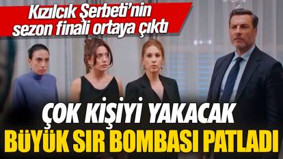 Kızılcık Şerbeti’nin sezon finali ortaya çıktı! Çok kişiyi yakacak büyük sır bombası patladı