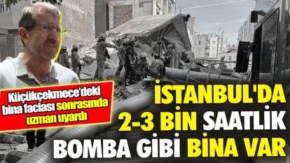 İstanbul'da 2-3 bin saatli bomba gibi bina var! Küçükçekmece’deki bina faciası sonrasında uzman uyardı