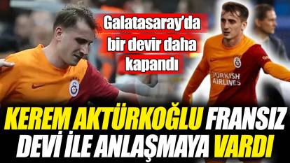 Galatasaray’da bir devir daha kapandı! Kerem Aktürkoğlu Fransız devi ile anlaşmaya vardı