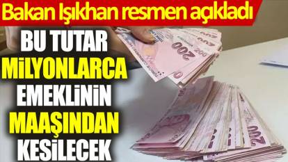 Bakan Işıkhan resmen açıkladı: Bu tutar milyonlarca emeklinin maaşından kesilecek