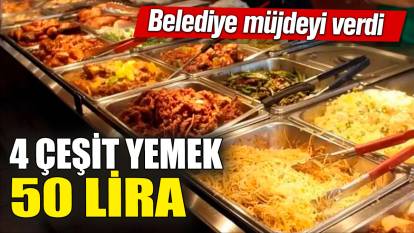 Belediye müjdeyi verdi! 4 çeşit yemek 50 lira