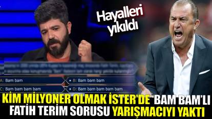 Kim Milyoner Olmak İster’de ‘Bam Bam’lı Fatih Terim sorusu, yarışmacıyı yaktı!