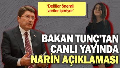 Bakan Tunç’tan canlı yayında Narin açıklaması ‘Deliller önemli veriler içeriyor’