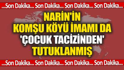 SON DAKİKA! Narin'in komşu köyündeki imamın da çocuk tacizinden tutuklandığı belirlendi