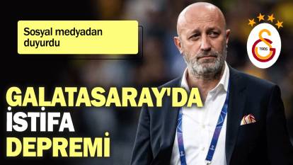 SON DAKİKA: Galatasaray'da istifa depremi