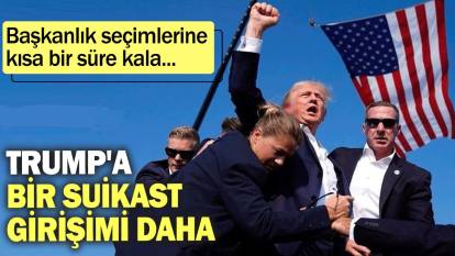 Trump'a bir suikast girişimi daha! Başkanlık seçimlerine kısa bir süre kala…