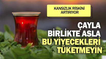 Çayla birlikte asla bu yiyecekleri tüketmeyin. Kansızlık riskini artırıyor