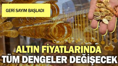 Altın fiyatlarında tüm dengeler değişecek: Geri sayım başladı