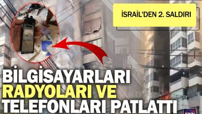 İsrail'den 2. saldırı: Dizüstü bilgisayarları radyoları ve telefonları patlattı