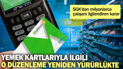 SGK'dan milyonlarca çalışanı ilgilendiren karar: Yemek kartlarıyla ilgili o düzenleme yeniden yürürlükte