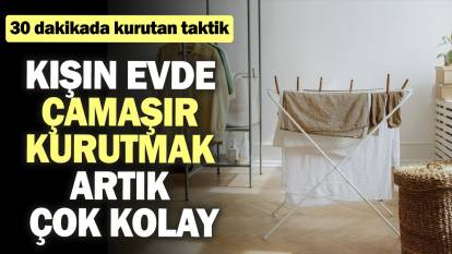 Kışın evde çamaşır kurutmak artık çok kolay. 30 dakikada kurutan taktik