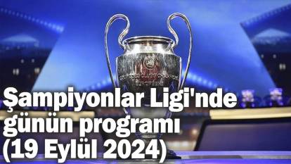 Şampiyonlar Ligi'nde günün programı (19 Eylül)