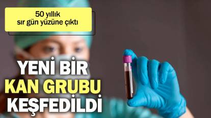 Yeni bir kan grubu keşfedildi: 50 yıllık sır gün yüzüne çıktı