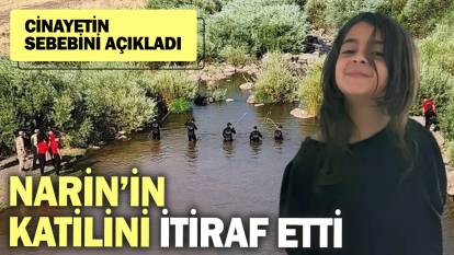 Son dakika... Narin olayında yeni itiraf! Katilin kim olduğunu açıkladı