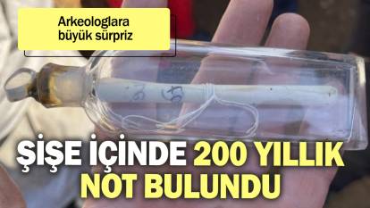 Şişe içinde 200 yıllık not bulundu. Arkeologlara büyük sürpriz