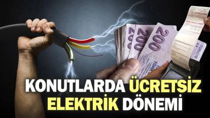 Konutlarda ücretsiz elektrik dönemi