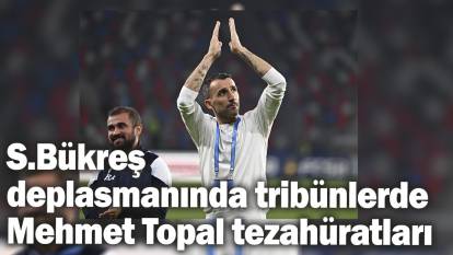 S.Bükreş deplasmanında tribünlerde Mehmet Topal tezahüratları