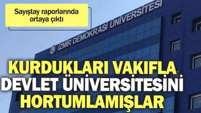 Kurdukları vakıfla devlet üniversitesini hortumlamışlar