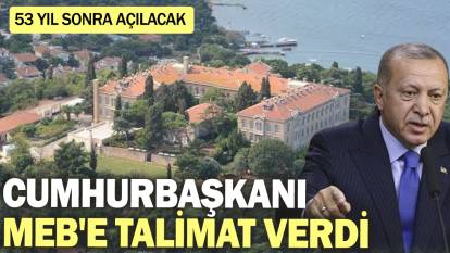 Cumhurbaşkanı Erdoğan MEB'e talimat verdi! 53 yıl sonra açılacak