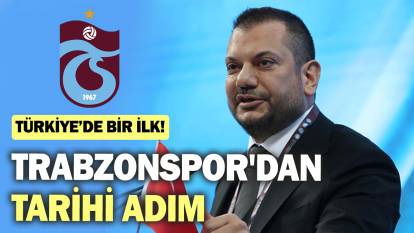 Trabzonspor'dan tarihi adım: Türkiye'de bir ilk