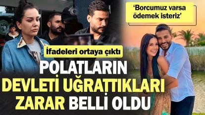 Dilan Polat ve Engin Polat’ın devleti uğrattıkları zarar belli oldu! İfadeleri ortaya çıktı: ‘Borcumuz varsa ödemek isteriz’