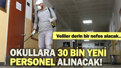 Veliler derin bir nefes alacak: Okullara 30 bin yeni personel alınacak