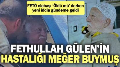 FETÖ elebaşı Fethullah Gülen’in hastalığı meğer buymuş: ‘Öldü mü’ derken yeni iddia gündeme geldi