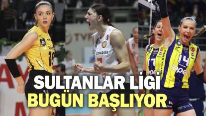 Sultanlar Ligi bugün başlıyor