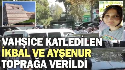 Fatih'te vahşice katledilen İkbal ve Ayşenur toprağa verildi