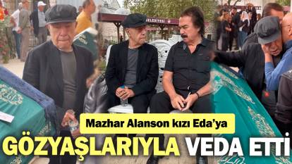 Mazhar Alanson kızı Eda’ya gözyaşlarıyla veda etti