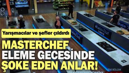 MasterChef eleme gecesinde şoke eden anlar! Yarışmacılar ve şefler çıldırdı