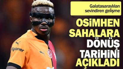 Galatasaraylıları sevindiren gelişme: Victor Osimhen sahalara dönüş tarihini açıkladı