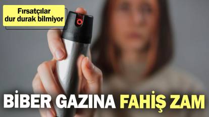 Biber gazına fahiş zam! Fırsatçılar dur durak bilmiyor