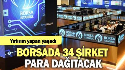 Yatırım yapan yaşadı: Borsada 34 şirket para dağıtacak