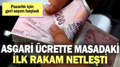 Asgari ücrette masadaki ilk rakam netleşti! Pazarlık için geri sayım başladı