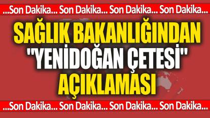 Son Dakika... Sağlık Bakanlığı'ndan 'Yenidoğan Çetesi' açıklaması