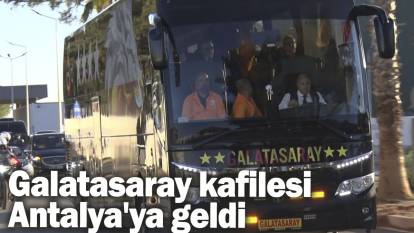 Galatasaray kafilesi Antalya'ya geldi