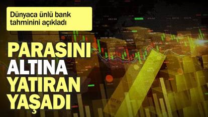 Dünyaca ünlü banka tahminini açıkladı: Parasını altına yatıran yaşadı