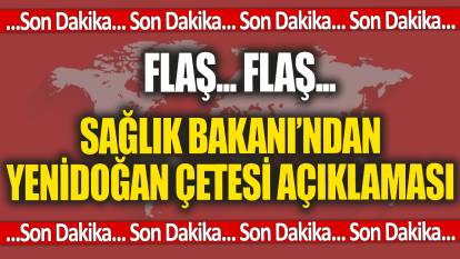 Son dakika... Sağlık Bakanı’ndan Yenidoğan çetesi açıklaması