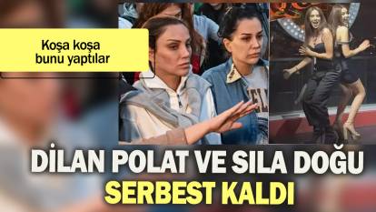 Dilan Polat ve Sıla Doğu serbest kaldı: Koşa koşa bunu yaptılar