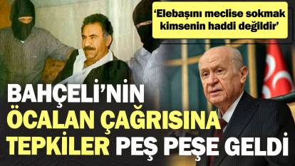 Bahçeli’nin Öcalan çağrısına tepkiler peş peşe geldi! 'Elebaşını meclise sokmak kimsenin haddi değildir'