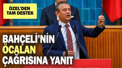 SON DAKİKA! Özgür Özel'den Bahçeli'nin Öcalan çağrısına yanıt