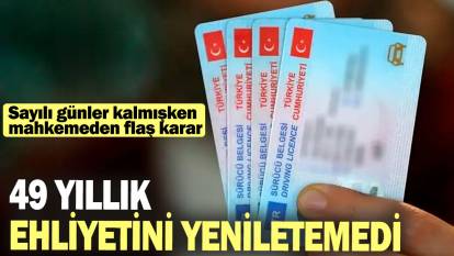 49 yıllık ehliyetini yeniletemedi: Mahkeme haksız buldu