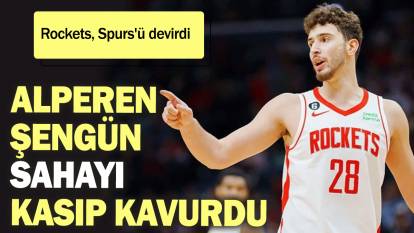 Alperen Şengün sahayı kasıp kavurdu: Rockets, Spurs'ü devirdi