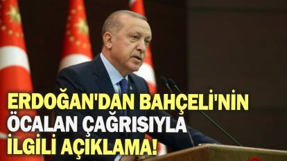 Erdoğan'dan Bahçeli'nin Öcalan çağrısıyla ilgili açıklama