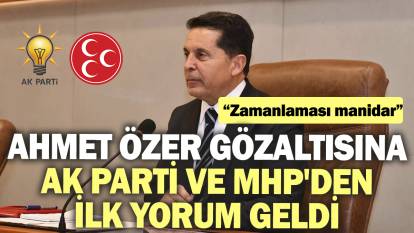 Ahmet Özer gözaltısına AK Parti ve MHP'den ilk yorum geldi: Zamanlaması manidar