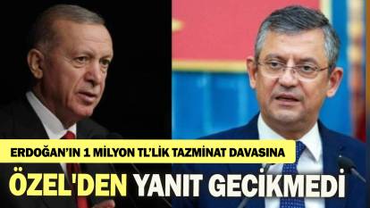 Erdoğan'ın 1 Milyon TL'lik tazminat davasına Özel'den yanıt gecikmedi