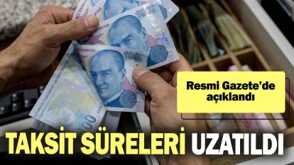 Taksit süreleri uzatıldı! Resmi Gazete’de açıklandı