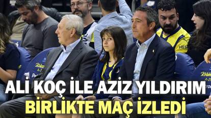 Ali Koç ile Aziz Yıldırım birlikte maç izledi