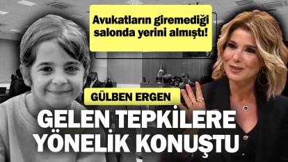 Gülben Ergen gelen tepkilere yönelik konuştu: Avukatların giremediği salonda yerini almıştı!